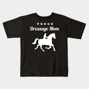 Proud Dressage Mom Kids T-Shirt